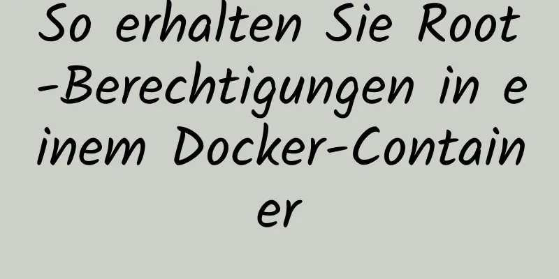 So erhalten Sie Root-Berechtigungen in einem Docker-Container