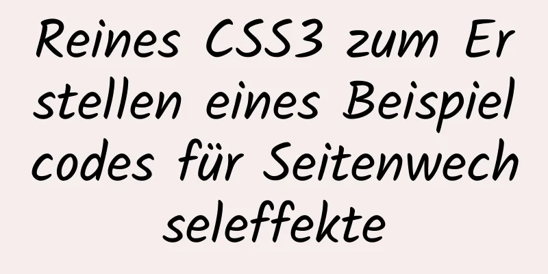 Reines CSS3 zum Erstellen eines Beispielcodes für Seitenwechseleffekte