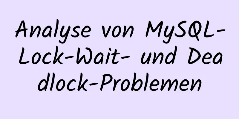 Analyse von MySQL-Lock-Wait- und Deadlock-Problemen