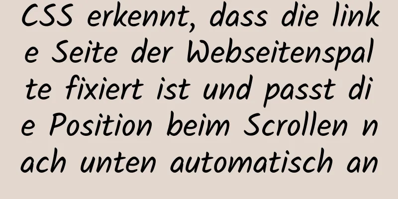 CSS erkennt, dass die linke Seite der Webseitenspalte fixiert ist und passt die Position beim Scrollen nach unten automatisch an