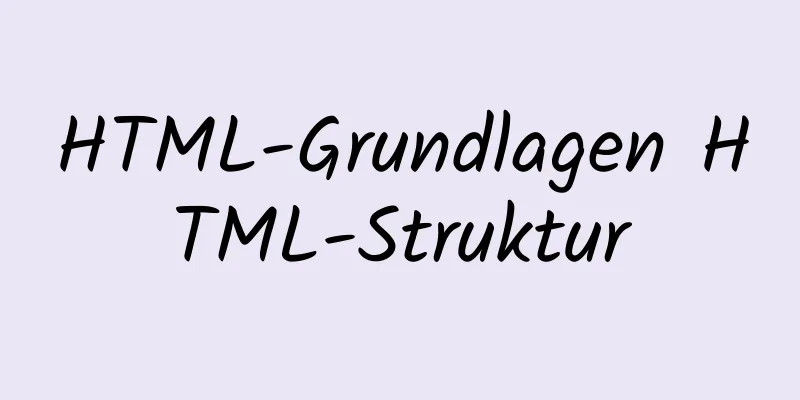 HTML-Grundlagen HTML-Struktur