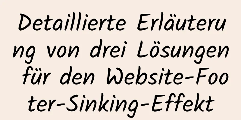 Detaillierte Erläuterung von drei Lösungen für den Website-Footer-Sinking-Effekt