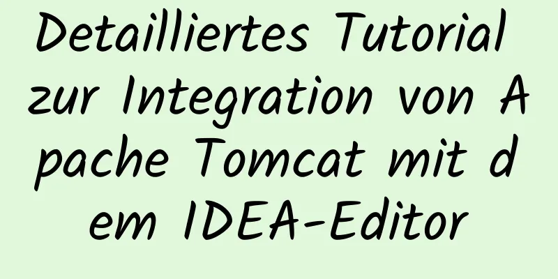 Detailliertes Tutorial zur Integration von Apache Tomcat mit dem IDEA-Editor