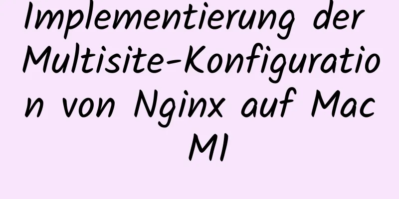 Implementierung der Multisite-Konfiguration von Nginx auf Mac M1