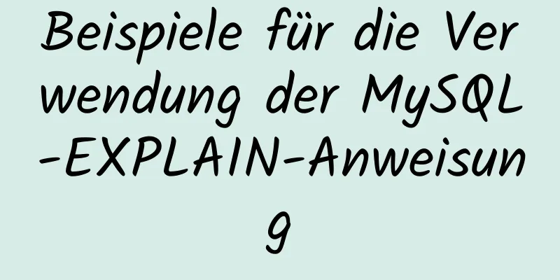 Beispiele für die Verwendung der MySQL-EXPLAIN-Anweisung