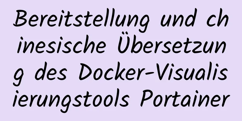 Bereitstellung und chinesische Übersetzung des Docker-Visualisierungstools Portainer