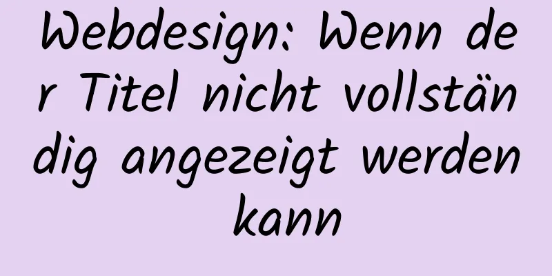 Webdesign: Wenn der Titel nicht vollständig angezeigt werden kann