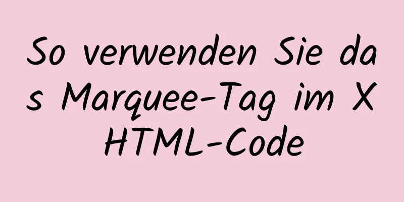 So verwenden Sie das Marquee-Tag im XHTML-Code