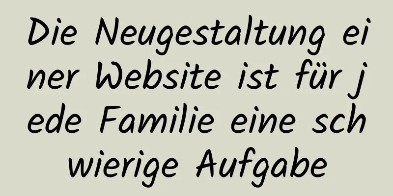 Die Neugestaltung einer Website ist für jede Familie eine schwierige Aufgabe