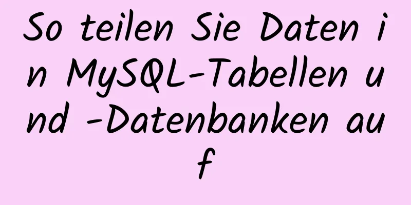 So teilen Sie Daten in MySQL-Tabellen und -Datenbanken auf