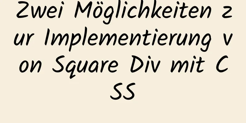 Zwei Möglichkeiten zur Implementierung von Square Div mit CSS