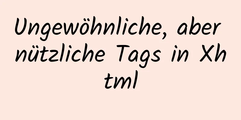 Ungewöhnliche, aber nützliche Tags in Xhtml