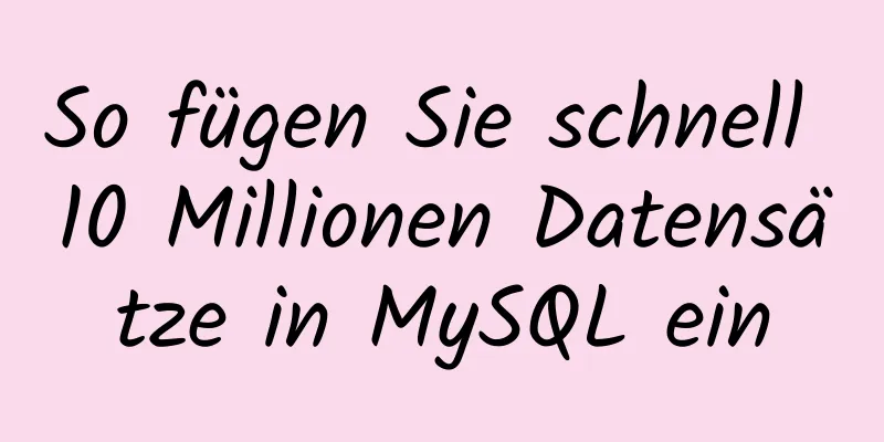 So fügen Sie schnell 10 Millionen Datensätze in MySQL ein