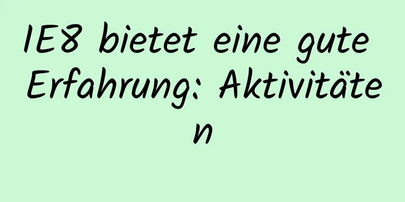 IE8 bietet eine gute Erfahrung: Aktivitäten