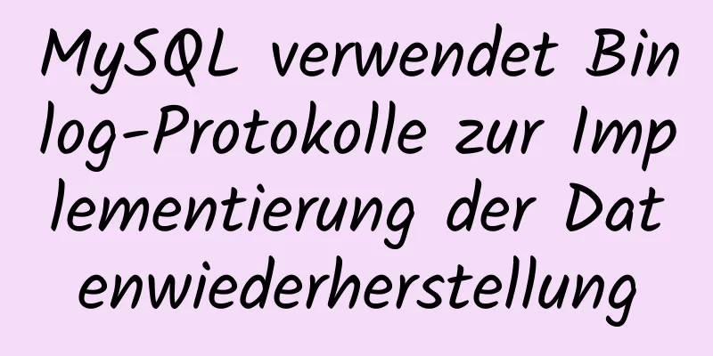 MySQL verwendet Binlog-Protokolle zur Implementierung der Datenwiederherstellung