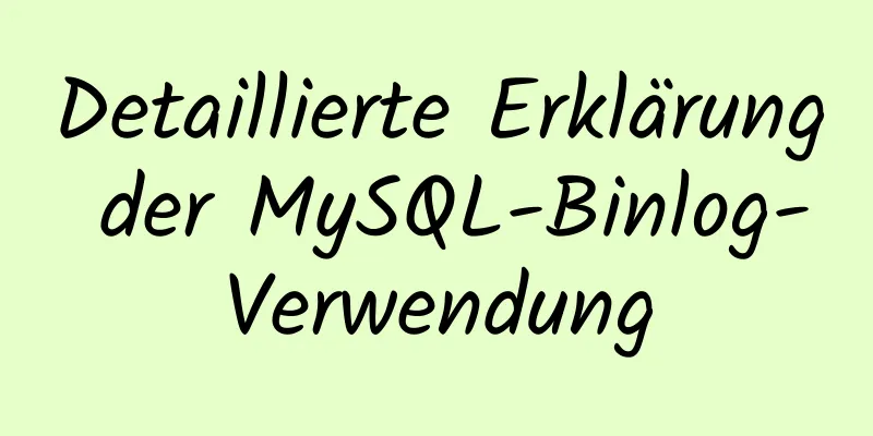 Detaillierte Erklärung der MySQL-Binlog-Verwendung