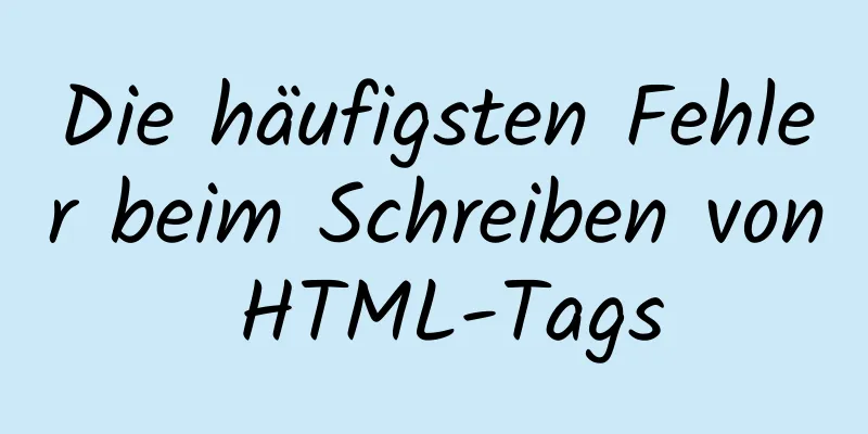 Die häufigsten Fehler beim Schreiben von HTML-Tags