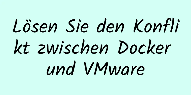 Lösen Sie den Konflikt zwischen Docker und VMware