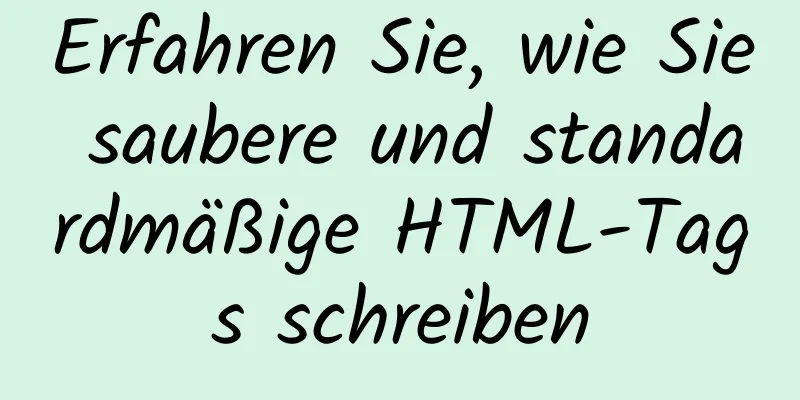 Erfahren Sie, wie Sie saubere und standardmäßige HTML-Tags schreiben