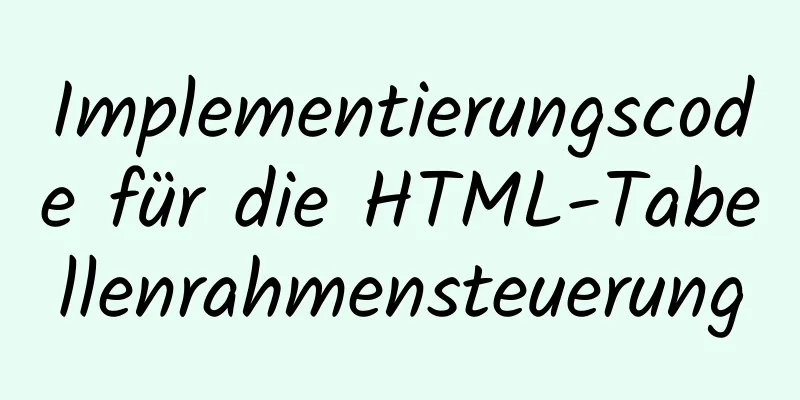 Implementierungscode für die HTML-Tabellenrahmensteuerung