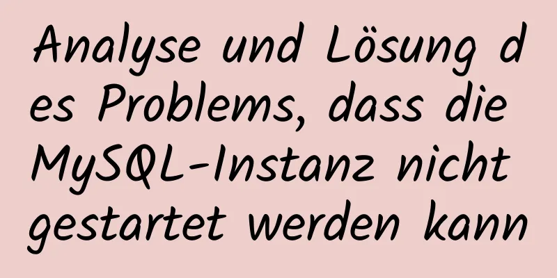 Analyse und Lösung des Problems, dass die MySQL-Instanz nicht gestartet werden kann