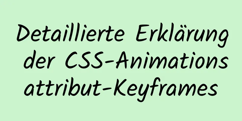 Detaillierte Erklärung der CSS-Animationsattribut-Keyframes