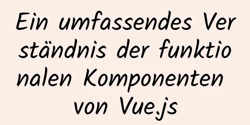 Ein umfassendes Verständnis der funktionalen Komponenten von Vue.js