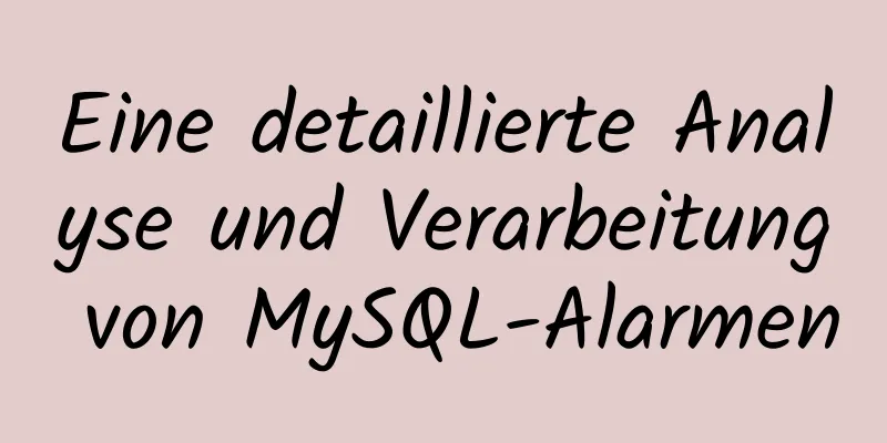 Eine detaillierte Analyse und Verarbeitung von MySQL-Alarmen