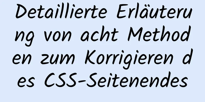 Detaillierte Erläuterung von acht Methoden zum Korrigieren des CSS-Seitenendes