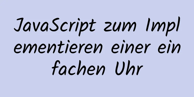 JavaScript zum Implementieren einer einfachen Uhr