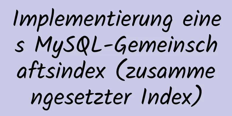 Implementierung eines MySQL-Gemeinschaftsindex (zusammengesetzter Index)