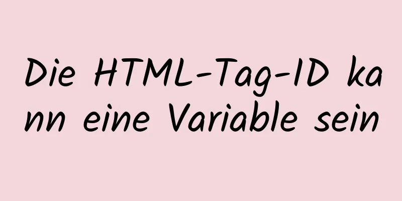 Die HTML-Tag-ID kann eine Variable sein