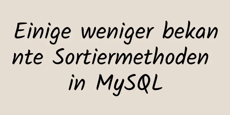 Einige weniger bekannte Sortiermethoden in MySQL