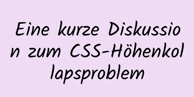 Eine kurze Diskussion zum CSS-Höhenkollapsproblem