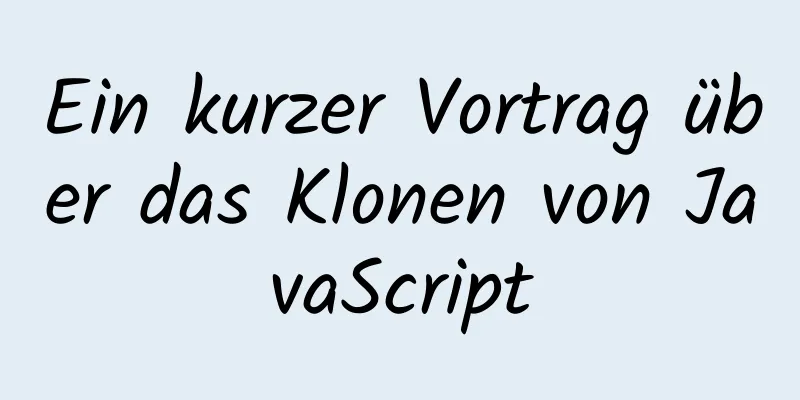 Ein kurzer Vortrag über das Klonen von JavaScript