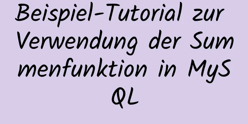 Beispiel-Tutorial zur Verwendung der Summenfunktion in MySQL