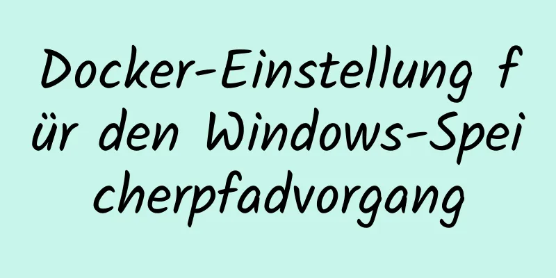 Docker-Einstellung für den Windows-Speicherpfadvorgang