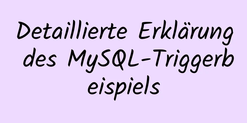 Detaillierte Erklärung des MySQL-Triggerbeispiels