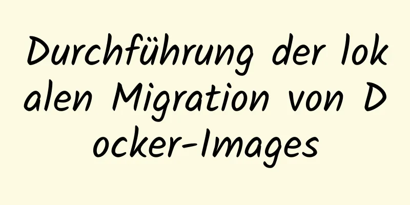 Durchführung der lokalen Migration von Docker-Images