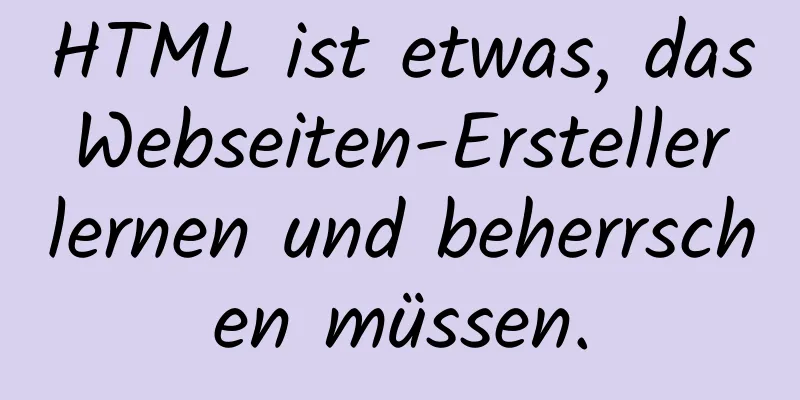 HTML ist etwas, das Webseiten-Ersteller lernen und beherrschen müssen.