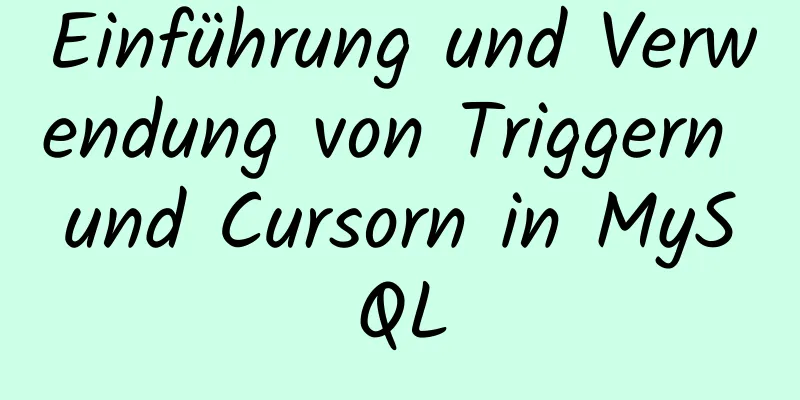 Einführung und Verwendung von Triggern und Cursorn in MySQL