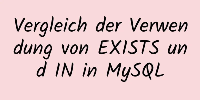 Vergleich der Verwendung von EXISTS und IN in MySQL