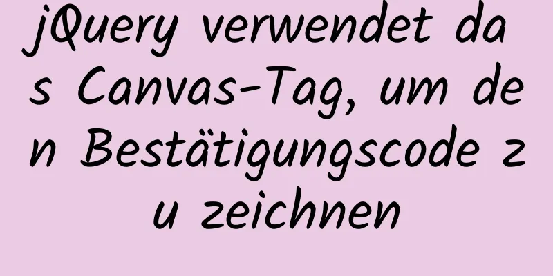 jQuery verwendet das Canvas-Tag, um den Bestätigungscode zu zeichnen