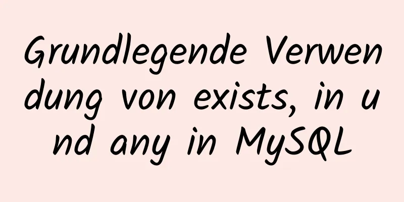 Grundlegende Verwendung von exists, in und any in MySQL