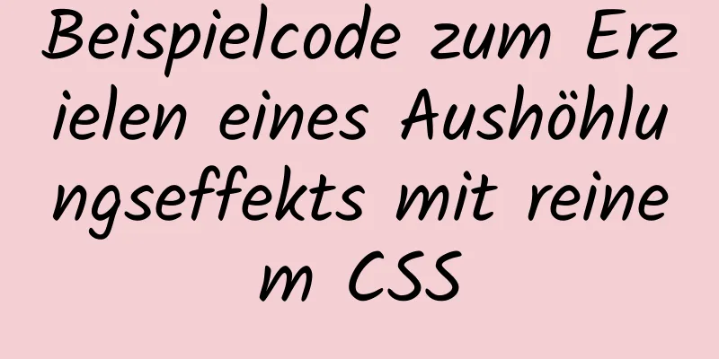 Beispielcode zum Erzielen eines Aushöhlungseffekts mit reinem CSS