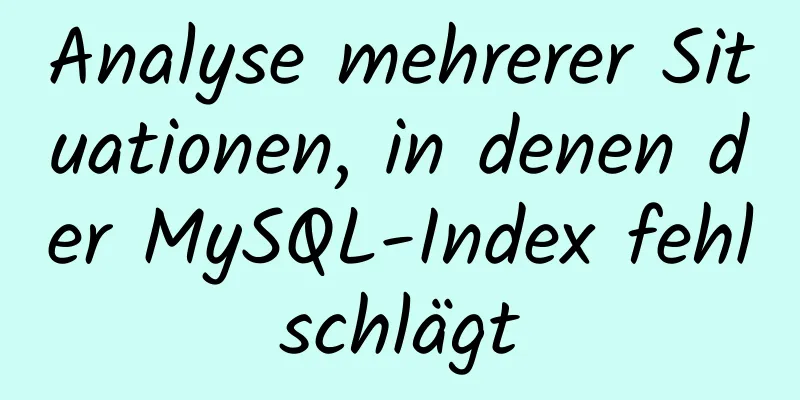 Analyse mehrerer Situationen, in denen der MySQL-Index fehlschlägt