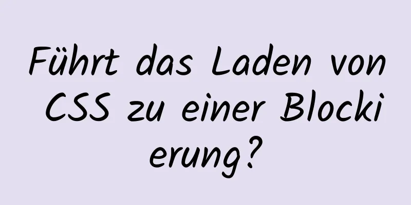 Führt das Laden von CSS zu einer Blockierung?