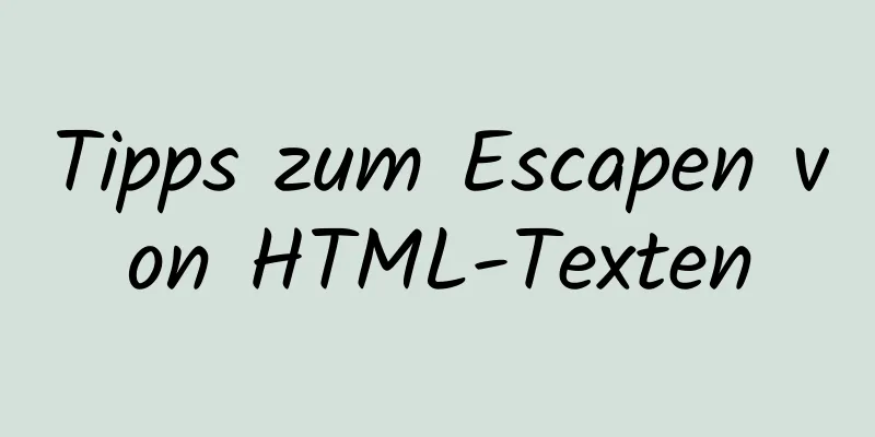 Tipps zum Escapen von HTML-Texten