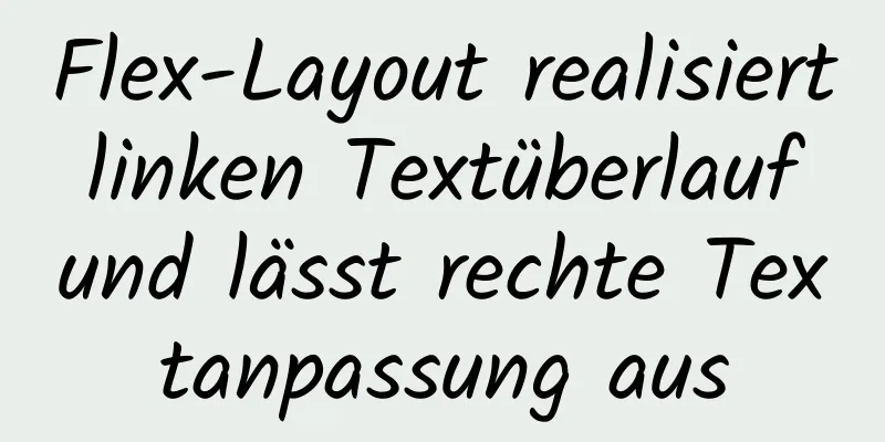 Flex-Layout realisiert linken Textüberlauf und lässt rechte Textanpassung aus