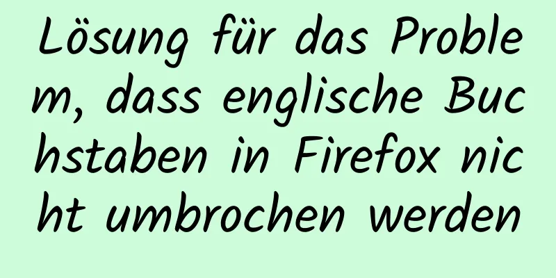 Lösung für das Problem, dass englische Buchstaben in Firefox nicht umbrochen werden